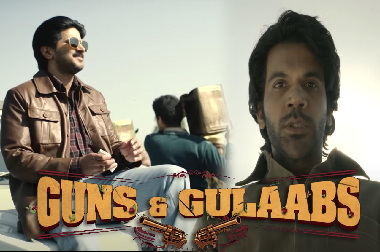 Guns And Gulaabs, Guns And Gulaabs Teaser, Guns And Gulaabs Starcast, Guns And Gulaabs Release Date, Rajkummar Rao, Dulquer Salmaan, Latest Web Series, Upcoming Web Series, OTT,