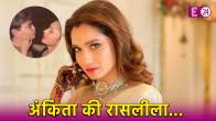 Bigg Boss 17 contestant Ankita Lokhande Intimate Dance With Naved Sole Netizen trolled pavitra rishta actress brutally