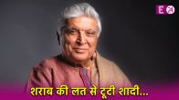 javed akhtar Revealed alcohalism is reason on first Broken Marriag