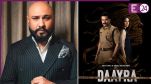 B Praak is the singer of the only song in Meghna Gulzar’s Daayra